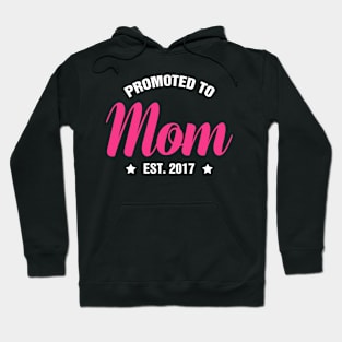 PROMOTED TO MOM EST 2017 gift ideas for family Hoodie